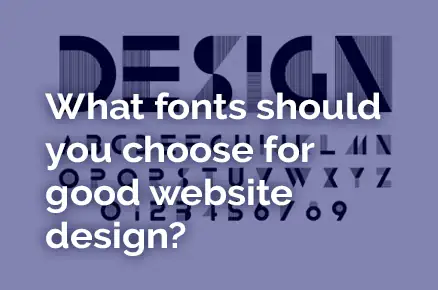 What fonts should you choose for good website design?